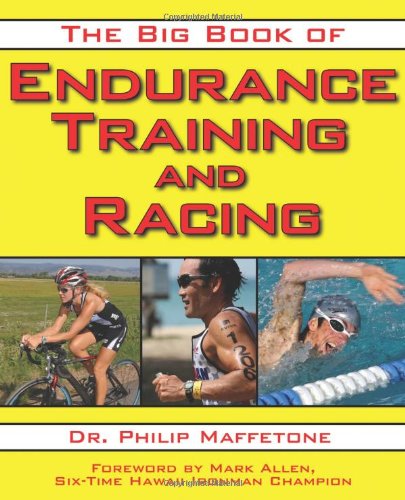 The Big Book Of Endurance Training And Racing Philip Maffetone