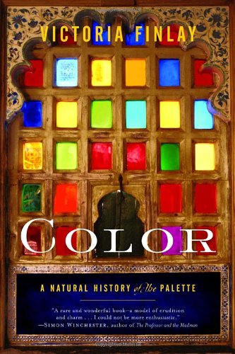 Color A Natural History Of The Palette Victoria Finlay