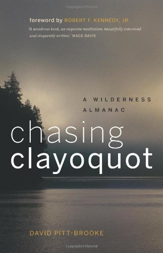 Chasing Clayoquot A Wilderness Almanac Second Edition David Pittbrooke