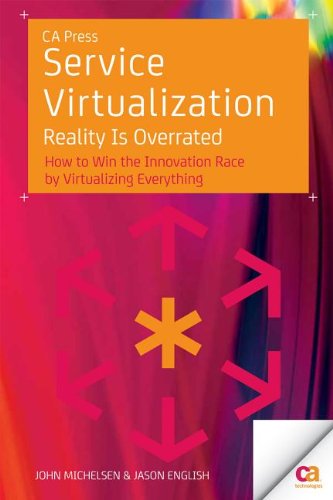Service Virtualization Reality Is Overrated 1st Edition John Michelsen