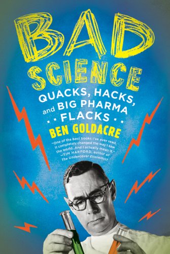 Bad Science Quacks Hacks And Big Pharma Flacks Reprint Ben Goldacre