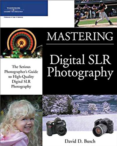 Mastering Digital Slr Photography 1st Edition David D Busch