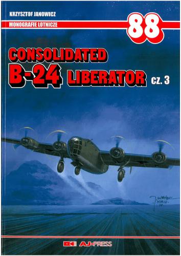 Monografie Lotnicze 88 Consolidated B24 Liberator Part 3 Krzysztof Janowicz
