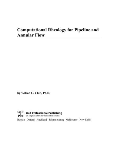 Computational Rheology For Pipeline And Annular Flow Nonnewtonian Flow Modeling For Drilling And Production And Flow Assurance Methods In Subsea Pipeline Design 1st Edition Wilson C Chin Phd