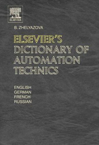 Elseviers Dictionary Of Automation Technics In English German French And Russian 1st Edition B Zhelyazova