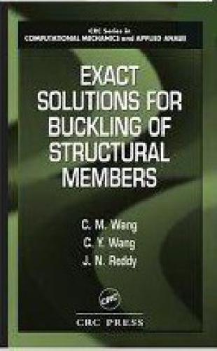 Exact Solutions For Buckling Of Structural Members Crc Series In Computational Mechanics And Applied Analysis 1st Edition Cm Wang