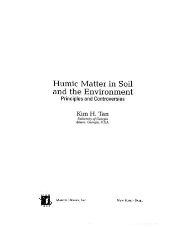 Humic Matter In Soil And The Environment Principles And Controversies Books In Soils Plants And The Environment 1st Edition Kim H Tan