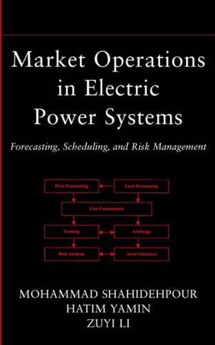 Market Operations In Electric Power Systems Forecasting Scheduling And Risk Management 1st M Shahidehpour