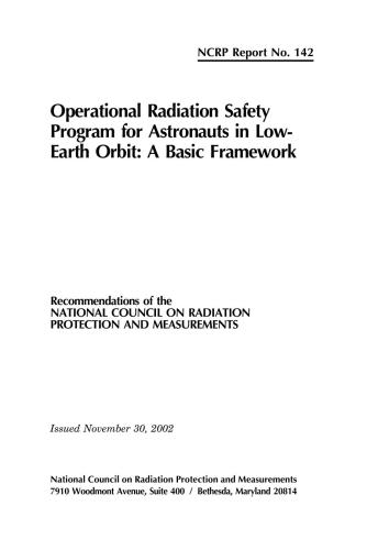 Operational Radiation Safety Program For Astronauts In Lowearth Orbit A Basic Framework Ncrp Report National Council On Radiation Protection And Measurements