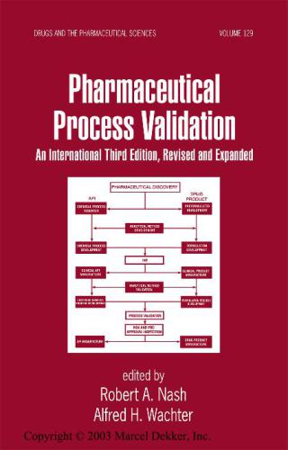 Pharmaceutical Process Validation An International Third Edition Drugs And The Pharmaceutical Sciences 3rd Edition Robert A Nash