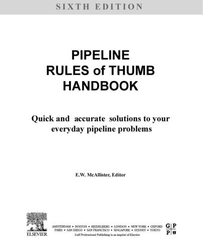 Pipeline Rules Of Thumb Handbook Sixth Edition A Manual Of Quick Accurate Solutions To Everyday Pipeline Engineering Problems 6th Edition Ew Mcallister