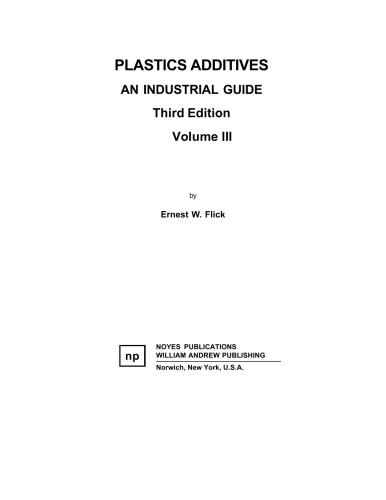 Plastics Additives Volume 3 Plastics Design Library 1st Edition Ernest W Flick
