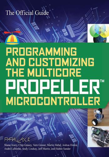 Programming And Customizing The Multicore Propeller Microcontroller Shane Avery