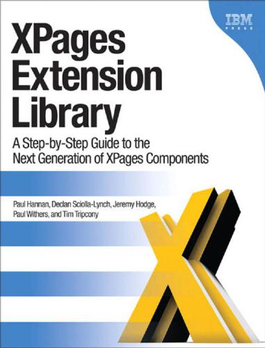 Xpages Extension Library A Stepbystep Guide To The Next Generation Of Xpages Components Paul Hannan