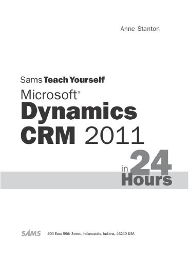Sams Teach Yourself Microsoft Dynamics Crm 2011 In 24 Hours Sams Teach Yourselfin 24 Hours 1st Edition Anne Stanton