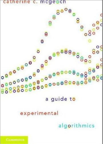 A Guide To Experimental Algorithmics Catherine C Mcgeoch