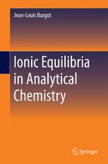 Ionic Equilibria In Analytical Chemistry 1st Edition Jeanlouis Burgot Auth