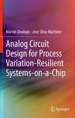 Analog Circuit Design For Process Variationresilient Systemsonachip 1st Edition Marvin Onabajo