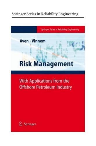 Risk Management With Applications From The Offshore Petroleum Industry Springer Series In Reliability Engineering 1st Edition Terje Aven