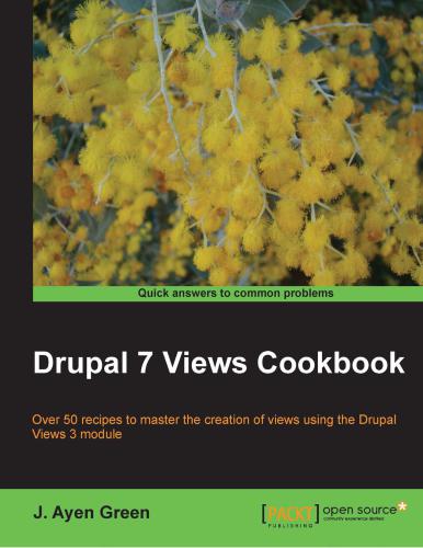 Drupal 7 Views Cookbook J Ayen Green