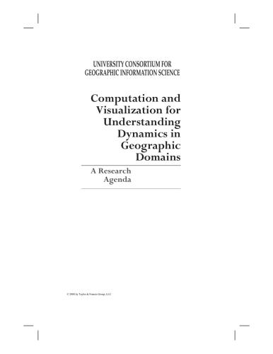 Computation And Visualization For Understanding Dynamics In Geographic Domains A Research Agenda First American Edition May Yuan