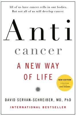Anticancer A New Way Of Life New Edition First Edition David Servanschreiber Md Phd
