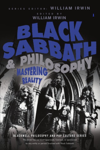 Black Sabbath And Philosophy Mastering Reality The Blackwell Philosophy And Pop Culture Series Irwin