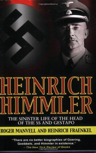 Heinrich Himmler The Sinister Life Of The Head Of The Ss And Gestapo Roger Manvell