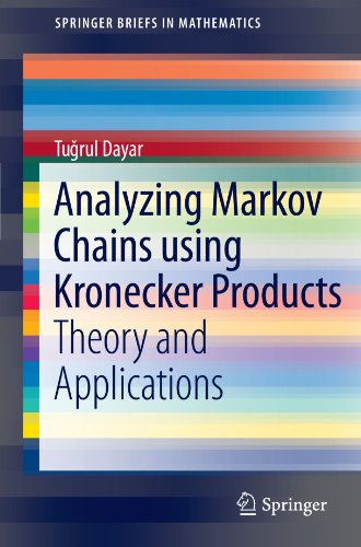 Analyzing Markov Chains Using Kronecker Products Theory And Applications 1st Edition Turul Dayar Auth