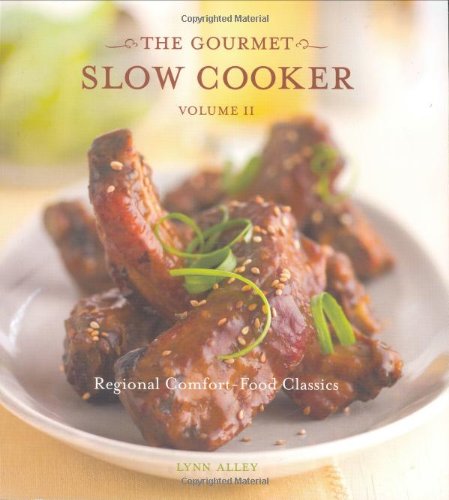 The Gourmet Slow Cooker Volume Ii Regional Comfortfood Classics Lynn Alley