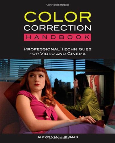 Color Correction Handbook Professional Techniques For Video And Cinema 1st Edition Alexis Van Hurkman