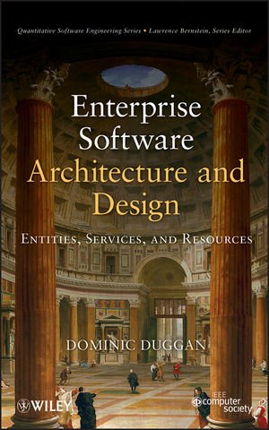 Enterprise Software Architecture And Design Entities Services And Resources 1st Edition Dominic Duggan