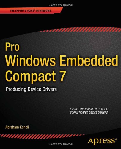 Pro Windows Embedded Compact 7 Producing Device Drivers 1st Edition Abraham Kcholi