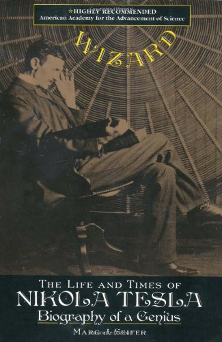 Wizard The Life And Times Of Nikola Tesla Biography Of A Genius Reprint Marc Seifer