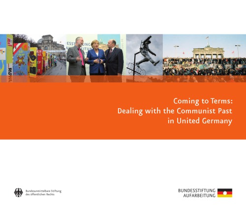 Coming To Terms Dealing With The Communist Past In United Germany Bernd Schaefer