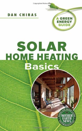 Solar Home Heating Basics A Green Energy Guide Original Dan Chiras