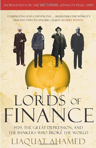 Lords Of Finance 1929 The Great Depression And The Bankers Who Broke The World Liaquat Ahamed