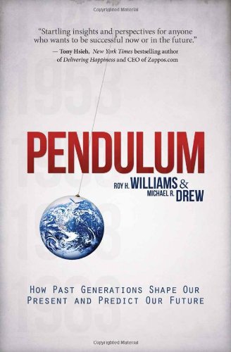Pendulum How Past Generations Shape Our Present And Predict Our Future Roy H Williams