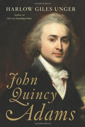 John Quincy Adams Harlow Giles Unger