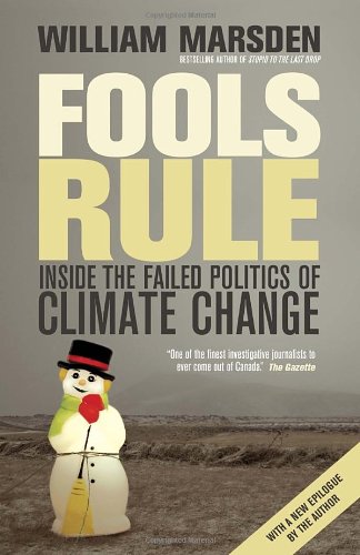Fools Rule Inside The Failed Politics Of Climate Change Reprint William Marsden