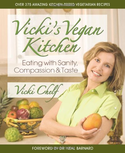 Vickis Vegan Kitchen Eating With Sanity Compassion Taste Vicki Rae Chelf