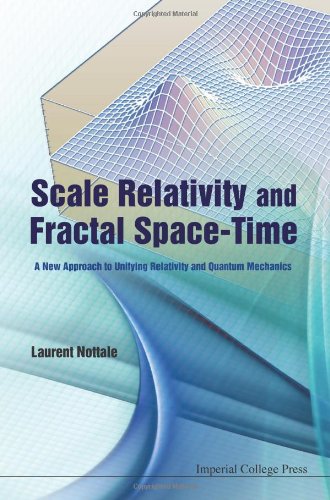 Scale Relativity And Fractal Spacetime A New Approach To Unifying Relativity And Quantum Mechanics 1st Edition Laurent Nottale