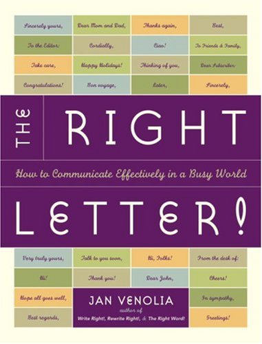 The Right Letter How To Communicate Effectively In A Busy World Jan Venolia