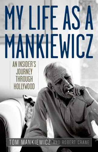 My Life As A Mankiewicz An Insiders Journey Through Hollywood Tom Mankiewicz
