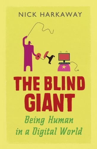 The Blind Giant Being Human In A Digital World Nick Harkaway