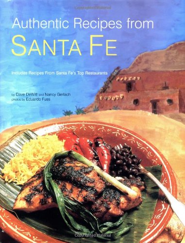 Authentic Recipes From Santa Fe Hardcover With Jacket Dave Dewitt