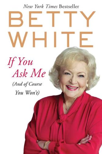 If You Ask Me And Of Course You Wont Reprint Betty White