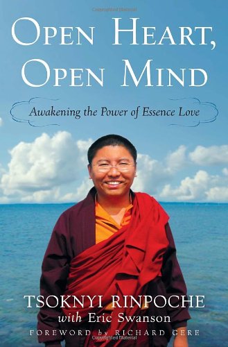 Open Heart Open Mind Awakening The Power Of Essence Love 1st Edition Tsoknyi Rinpoche