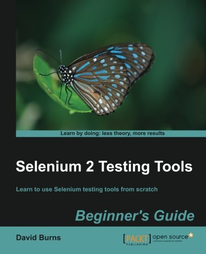 Selenium 2 Testing Tools Beginners Guide David Burns