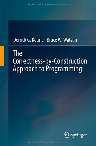 The Correctnessbyconstruction Approach To Programming 1st Edition Derrick G Kourie